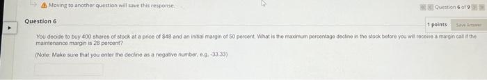 Question 6 1 Points You Decide To Buy 400 Shares Of Stock At A Price Of 40 And An Initial Margin Of 50 Percent What Is 3