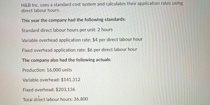 A H B Inc Uses A Standard Cost System And Calculates Their Application Rates Using Direct Labour Hours This Year The C 1
