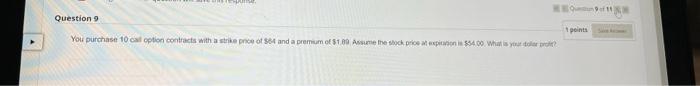 Question 9 You Purchase 10 Cal Option Contracts With A Strike Price Of 64 And A Premium Of 1 00 Assume The Stock Price 1
