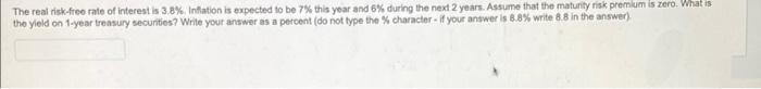 The Real Risk Free Rate Of Interest Is 3 8 Inflation Is Expected To Be 7 This Year And 6 During The Next 2 Years As 1
