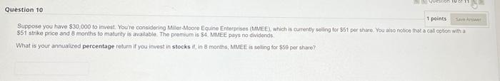 Question 10 1 Points Save As Suppose You Have 30 000 To Invest You Re Considering Miller Moore Equine Enterprises Mme 1
