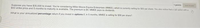 1 Points Suppose You Have 30 000 To Invest You Re Considering Miller Moore Equine Enterprises Mmee Which Is Cumenty 1