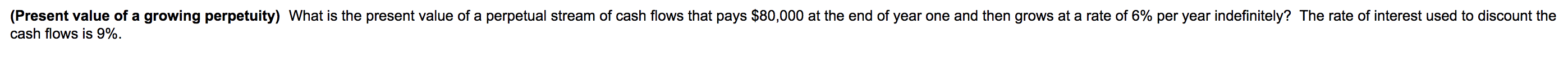 Present Value Of A Growing Perpetuity What Is The Present Value Of A Perpetual Stream Of Cash Flows That Pays 80 000 1