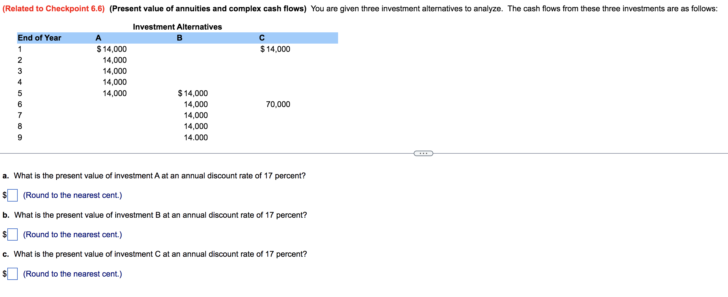 Related To Checkpoint 6 6 Present Value Of Annuities And Complex Cash Flows You Are Given Three Investment Alternati 1