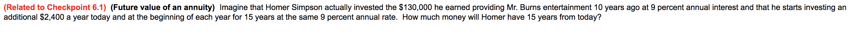 Related To Checkpoint 6 1 Future Value Of An Annuity Imagine That Homer Simpson Actually Invested The 130 000 He Ea 1