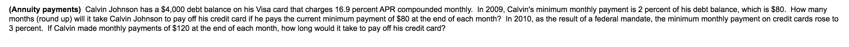 Annuity Payments Calvin Johnson Has A 4 000 Debt Balance On His Visa Card That Charges 16 9 Percent Apr Compounded Mo 1