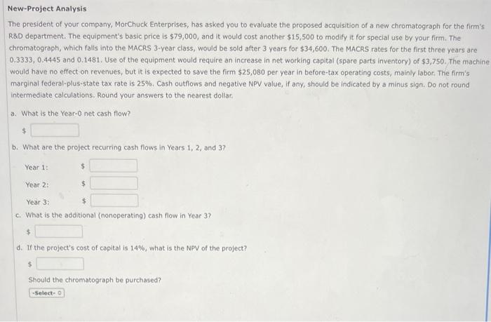 New Project Analysis The President Of Your Company Morchuck Enterprises Has Asked You To Evaluate The Proposed Acquisi 1