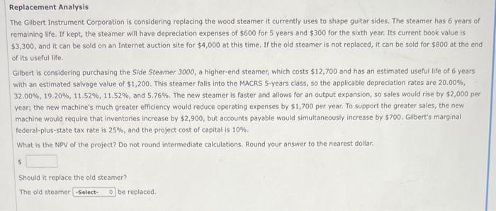 Replacement Analysis The Gilbert Instrument Corporation Is Considering Replacing The Wood Steamer It Currently Uses To S 1