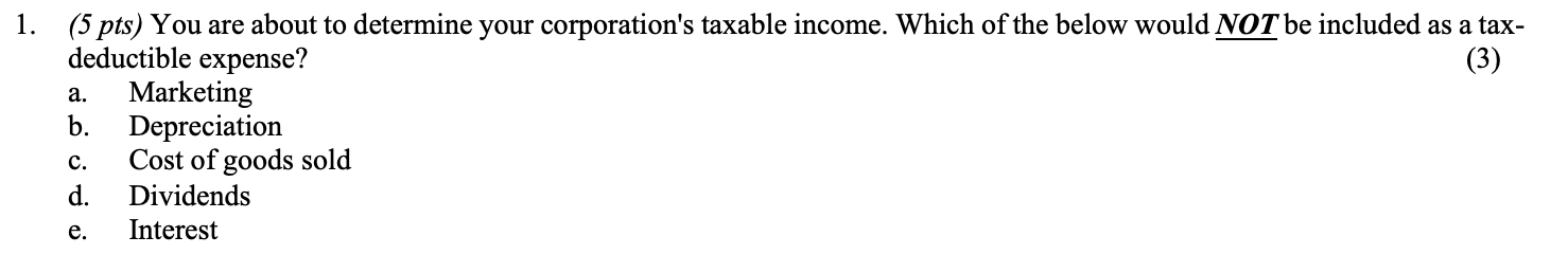 1 5 Pts You Are About To Determine Your Corporation S Taxable Income Which Of The Below Would Not Be Included As A T 1