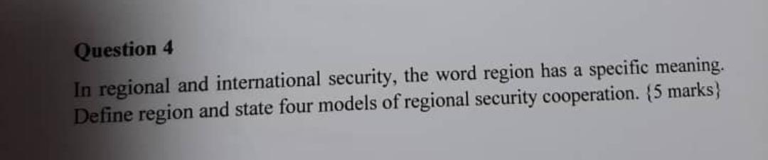 Question 4 In Regional And International Security The Word Region Has A Specific Meaning Define Region And State Four 1