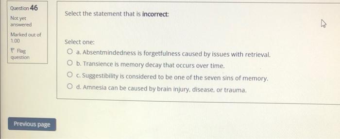 Question 46 Not Yet Answered Marked Out Of 1 00 F Flag Question Previous Page Select The Statement That Is Incorrect Se 1