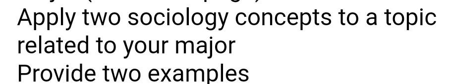Apply Two Sociology Concepts To A Topic Related To Your Major Provide Two Examples 1