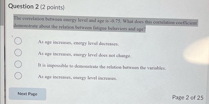 Question 2 2 Points The Correlation Between Energy Level And Age Is 0 75 What Does This Correlation Coefficient Demo 1