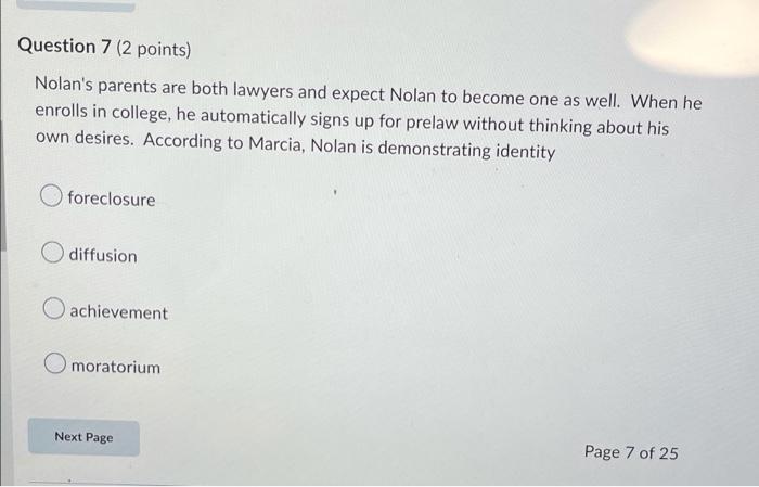 Question 7 2 Points Nolan S Parents Are Both Lawyers And Expect Nolan To Become One As Well When He Enrolls In Colleg 1