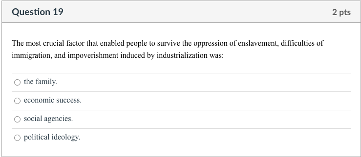 Question 19 The Most Crucial Factor That Enabled People To Survive The Oppression Of Enslavement Difficulties Of Immigr 1