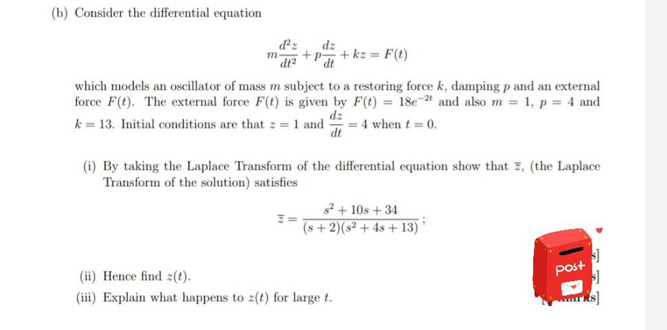 B Consider The Differential Equation P2 P M Kz F T Dt Dt Which Models An Oscillator Of Mass M Subject To A Res 1