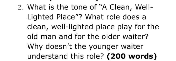 2 What Is The Tone Of A Clean Well Lighted Place What Role Does A Clean Well Lighted Place Play For The Old Man A 1