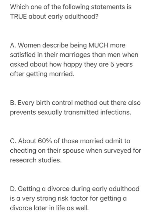 Which One Of The Following Statements Is True About Early Adulthood A Women Describe Being Much More Satisfied In Thei 1
