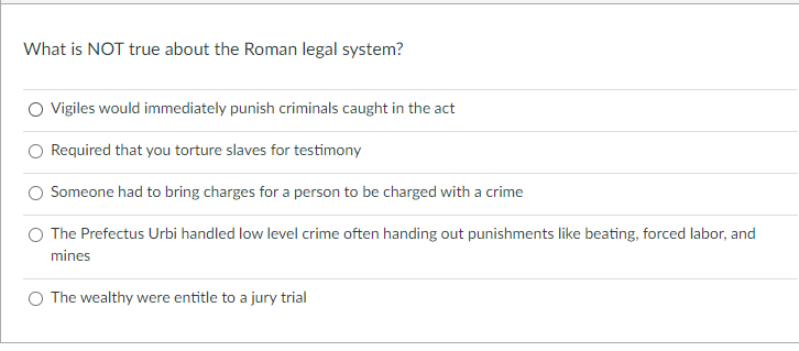 What Is Not True About The Roman Legal System Vigiles Would Immediately Punish Criminals Caught In The Act Required Tha 1