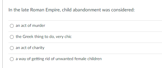 In The Late Roman Empire Child Abandonment Was Considered An Act Of Murder The Greek Thing To Do Very Chic An Act Of 1