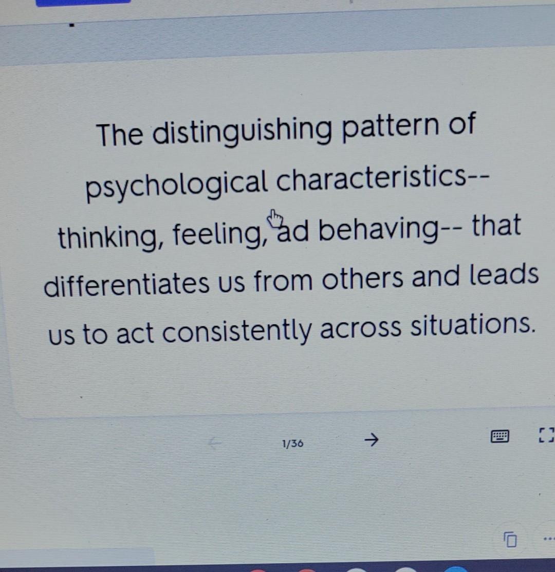 The Distinguishing Pattern Of Psychological Characteristics Thinking Feeling Ad Behaving That Differentiates Us Fr 1
