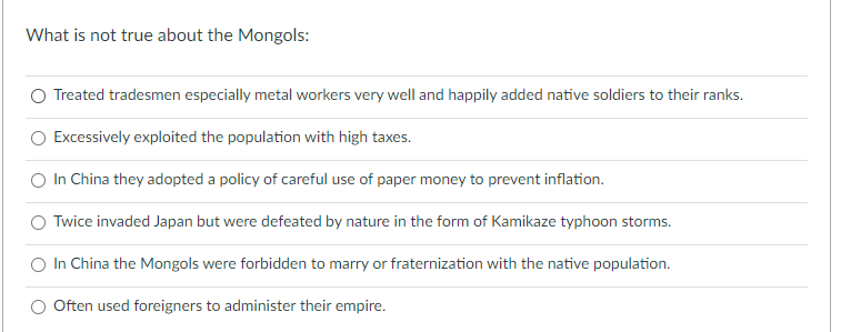 What Is Not True About The Mongols Treated Tradesmen Especially Metal Workers Very Well And Happily Added Native Soldie 1