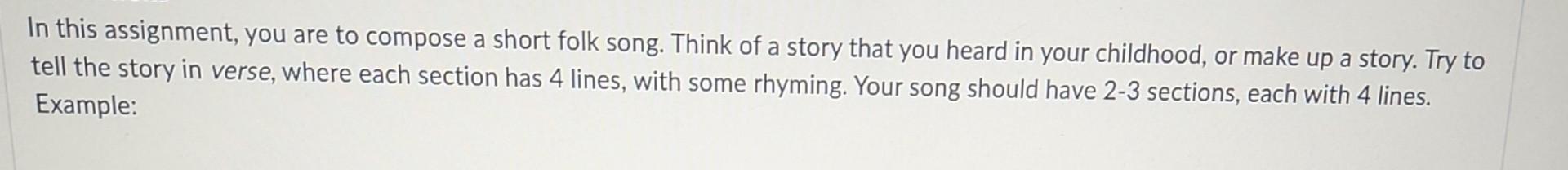 In This Assignment You Are To Compose A Short Folk Song Think Of A Story That You Heard In Your Childhood Or Make Up 1