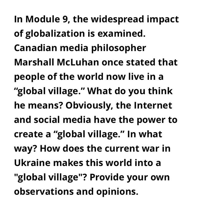 In Module 9 The Widespread Impact Of Globalization Is Examined Canadian Media Philosopher Marshall Mcluhan Once Stated 1