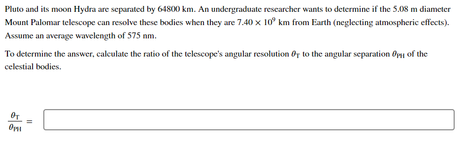 Pluto And Its Moon Hydra Are Separated By 64800 Km An Undergraduate Researcher Wants To Determine If The 5 08 M Diamete 1