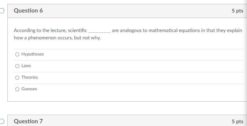 Question 6 According To The Lecture Scientific How A Phenomenon Occurs But Not Why Hypotheses Laws Theories Guesses 1