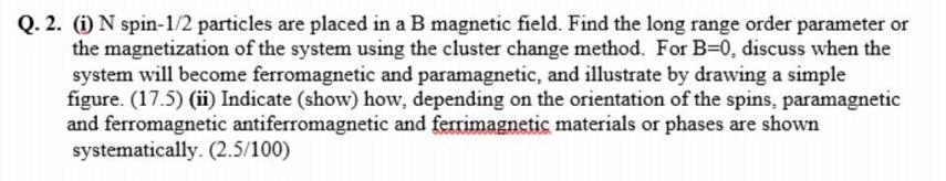 Q 2 I N Spin 1 2 Particles Are Placed In A B Magnetic Field Find The Long Range Order Parameter Or The Magnetizatio 1