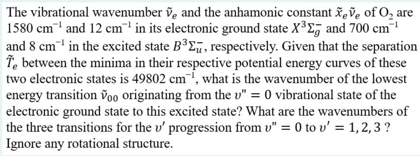 The Vibrational Wavenumber Ve And The Anhamonic Constant Xeve Of O Are 1580 Cm And 12 Cm In Its Electronic Ground Sta 1