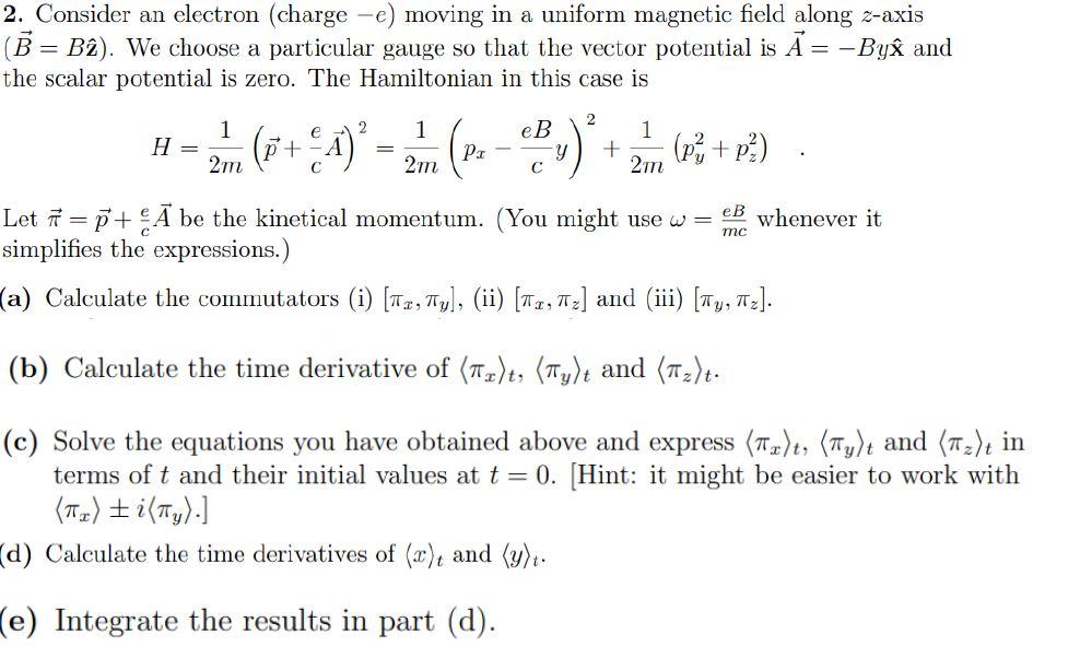 2 Consider An Electron Charge E Moving In A Uniform Magnetic Field Along Z Axis B B2 We Choose A Particular Gau 1