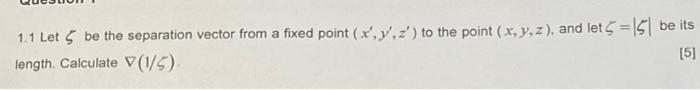 1 1 Let Be The Separation Vector From A Fixed Point X Y Z To The Point X Y Z And Let Be Its 5 Length Calc 1