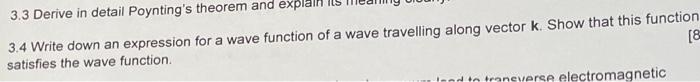 3 3 Derive In Detail Poynting S Theorem And Explain 3 4 Write Down An Expression For A Wave Function Of A Wave Travellin 1