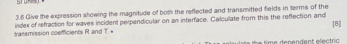 Si Units 3 6 Give The Expression Showing The Magnitude Of Both The Reflected And Transmitted Fields In Terms Of The In 1