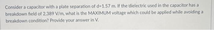 Consider The Capacitor In Image A Below With An Area A 68 M 2 A Plate Separation D 4 89 M And Air As The Dielectric 2
