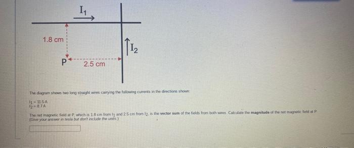 1 8 Cm P 1 2 5 Cm The Diagram Shows Two Long Straight Wires Carrying The Following Currents In The Directions Shown 11 1