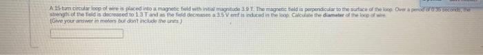 A 15 Tum Circular Loop Of Wire Is Placed Into A Magnetic Field With Initial Magnitude 3 9 1 The Magnetic Field Is Perpe 1