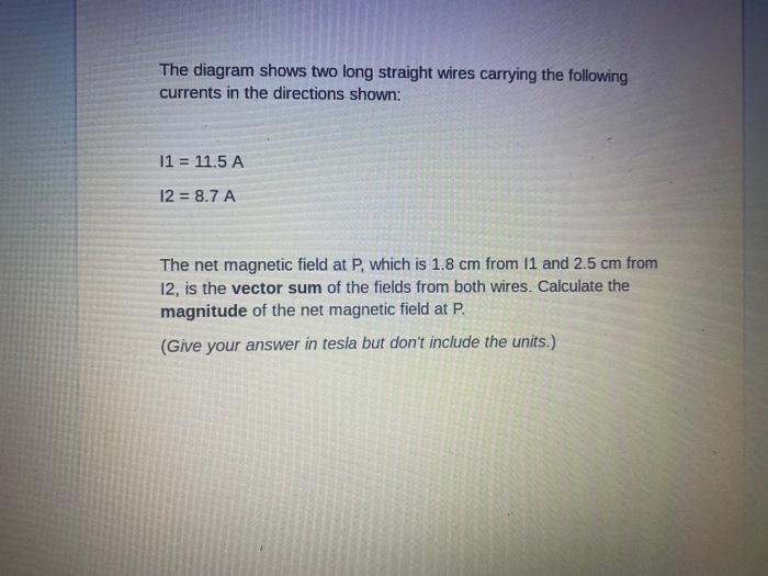 A Moving To Another Question Will Save This Response Question 3 1 8 Cm P 2 5 Cm 2 The Diagram Shows Two Long Straight W 2