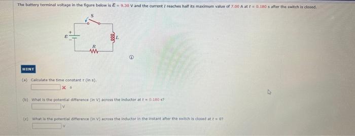 The Battery Terminal Voltage In The Figure Below Is 9 30 V And The Current I Reaches Half Its Maximum Value Of 7 00 A 1