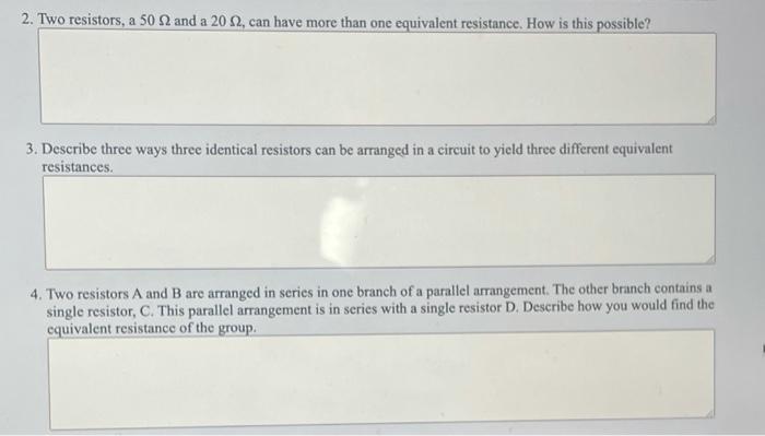 2 Two Resistors A 50 2 And A 20 02 Can Have More Than One Equivalent Resistance How Is This Possible 3 Describe Th 1