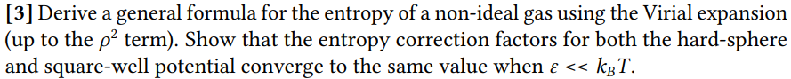 3 Derive A General Formula For The Entropy Of A Non Ideal Gas Using The Virial Expansion Up To The P Term Show Tha 1