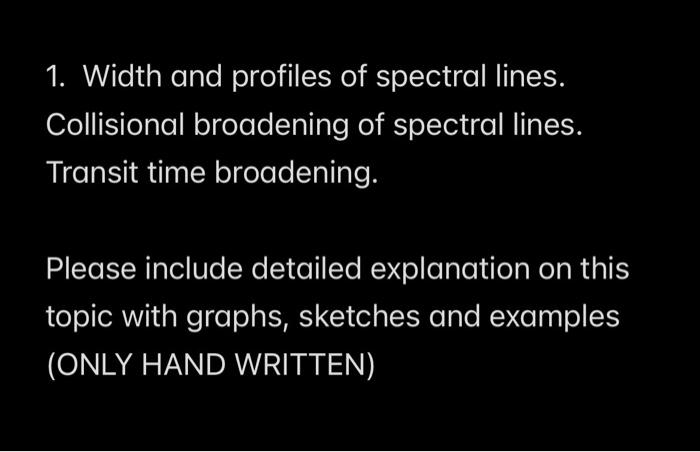 1 Width And Profiles Of Spectral Lines Collisional Broadening Of Spectral Lines Transit Time Broadening Please Inclu 1