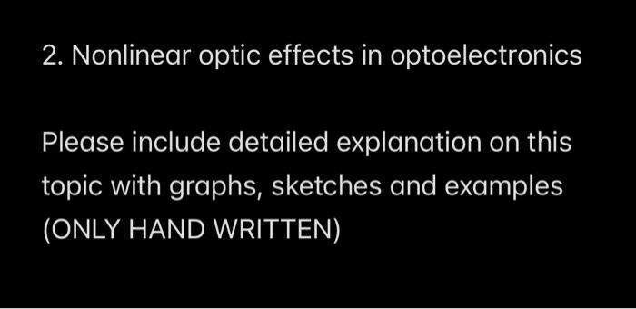 2 Nonlinear Optic Effects In Optoelectronics Please Include Detailed Explanation On This Topic With Graphs Sketches An 1