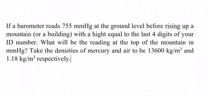If A Barometer Reads 755 Mmhg At The Ground Level Before Rising Up A Mountain Or A Building With A Hight Equal To The 1
