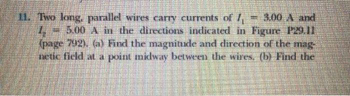 11a What Are The Magnitudes Of B B At The Midpoint Between The Wires B What Is The Direction Of B B Bnet At Th 2
