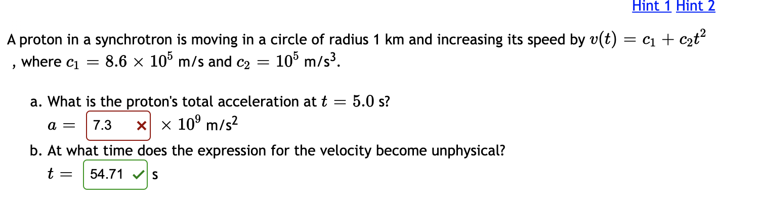 A Proton In A Synchrotron Is Moving In A Circle Of Radius 1 Km And Increasing Its Speed By V T Where C 8 6 105 M S A 1