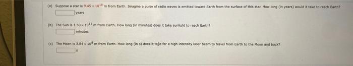 A Suppose A Star Is 3 45 X 101 M From Earth Imagine A Pulse Of Radio Waves Is Emitted Toward Earth From The Surface O 1