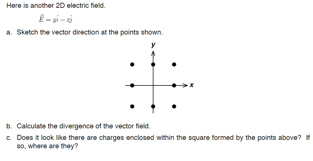Here Is Another 2d Electric Field E Yi Xj A Sketch The Vector Direction At The Points Shown Y X B Calculate The 1
